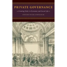 Private Governance: Creating Order in Economic and Social Life