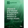 Vitamin K and Vitamin K-Dependent Proteins in Relation to Human Health