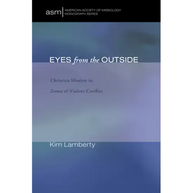 Eyes from the Outside: Christian Mission in Zones of Violent Conflict