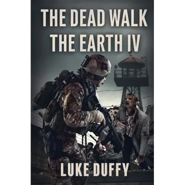 The Dead Walk The Earth: Part IV
