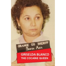 Griselda Blanco: The Cocaine Queen