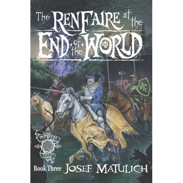 The Ren Faire at the End of the World: An Arcanum Faire novel