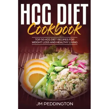 HCG Diet CookBook: Top 50 HCG Diet Recipes for Weight Loss and Healthy Living