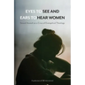 Eyes to See and Ears to Hear Women: Sexual Assault as a Crisis of Evangelical Theology