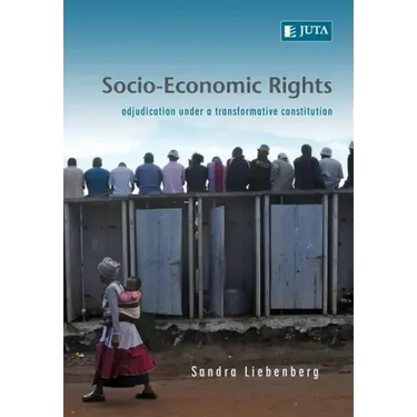 Socio-Economic Rights - Adjudication Under a Transformative Constitution