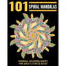 101 Spiral Mandalas: Mandala Coloring Books For Adults Stress Relief: Relaxation Mandala Designs