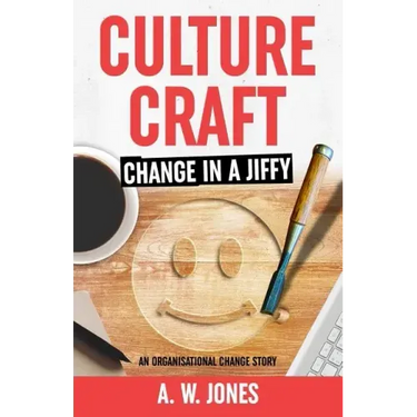 Culture Craft: Change in a Jiffy: An Organisational Change Story