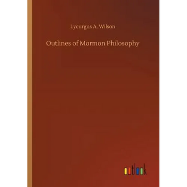 Outlines of Mormon Philosophy