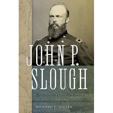 John P. Slough: The Forgotten Civil War General
