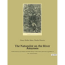The Naturalist on the River Amazons: A 1863 book by the British naturalist Henry Walter Bates about his expedition to the Amazon basin