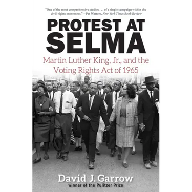 Protest at Selma: Martin Luther King, Jr., and the Voting Rights Act of 1965