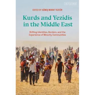 Kurds and Yezidis in the Middle East: Shifting Identities, Borders, and the Experience of Minority Communities