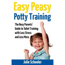 Easy Peasy Potty Training: The Busy Parents' Guide to Toilet Training with Less Stress and Less Mess