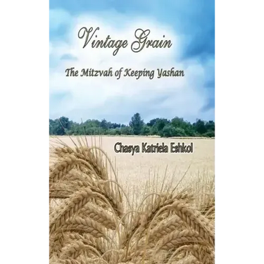 Vintage Grain: The Mitzvah of Keeping Yashan