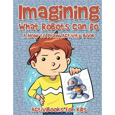 Imagining What Robots Can Do: A How to Draw Activity Book