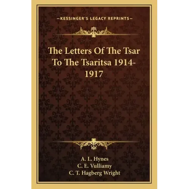 The Letters of the Tsar to the Tsaritsa 1914-1917