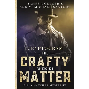 The Crafty Chemist Matter - Billy Hatcher Mysteries - Cryptogram: Cryptogram puzzle books for adults - Murder Mystery Puzzle Book
