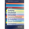 Studying Situational Interaction: Explaining Behaviour by Analysing Person-Environment Convergence