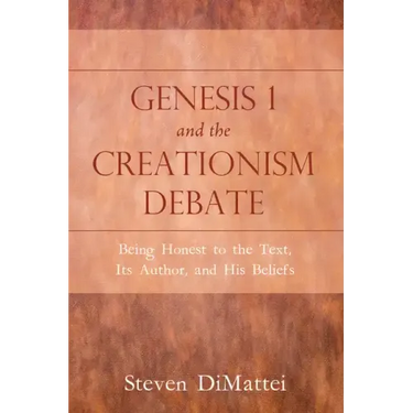 Genesis 1 and the Creationism Debate: Being Honest to the Text, Its Author, and His Beliefs