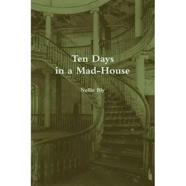 Ten Days in a Mad-House (Annotated)