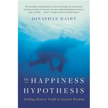 The Happiness Hypothesis: Finding Modern Truth in Ancient Wisdom