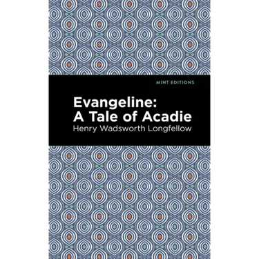 Evangeline: A Tale of Acadie