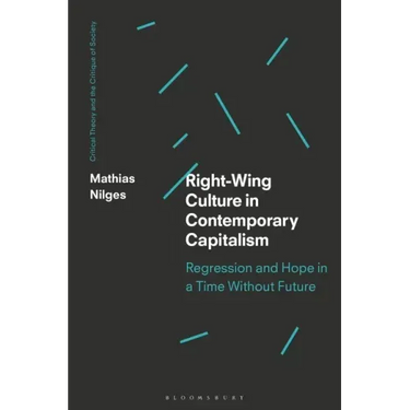 Right-Wing Culture in Contemporary Capitalism: Regression and Hope in a Time Without Future