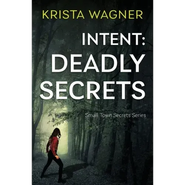 Intent: Deadly Secrets: A Psychological Thriller (Book#2)