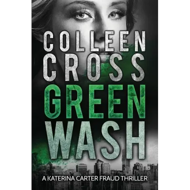 Greenwash: A Katerina Carter Fraud Thriller: A totally gripping thriller with a killer twist
