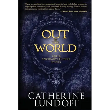 Out of This World: Queer Speculative Fiction Stories