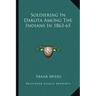 Soldiering in Dakota Among the Indians in 1863-65