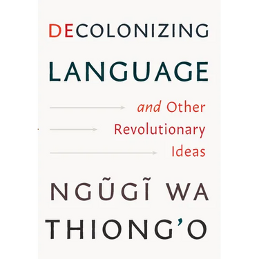 Decolonizing Language and Other Revolutionary Ideas