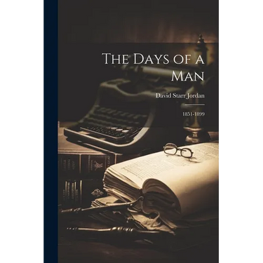 The Days of a Man: 1851-1899