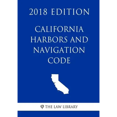 California Harbors and Navigation Code (2018 Edition)