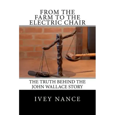 From the Farm to the Electric Chair: The John Wallace Story