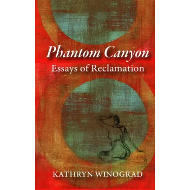 Phantom Canyon: Essays of Reclamation