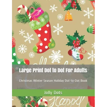 Large Print Dot to Dot For Adults: Christmas Winter Season Holiday Dot-to-Dot Book