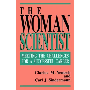 The Woman Scientist: Meeting the Challenges for a Successful Career