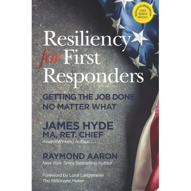 Resiliency for First Responders: Getting the Job Done No Matter What
