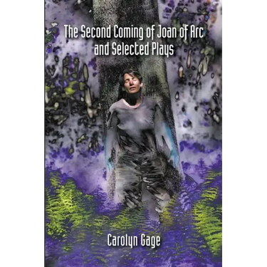 The Second Coming of Joan of Arc and Selected Plays