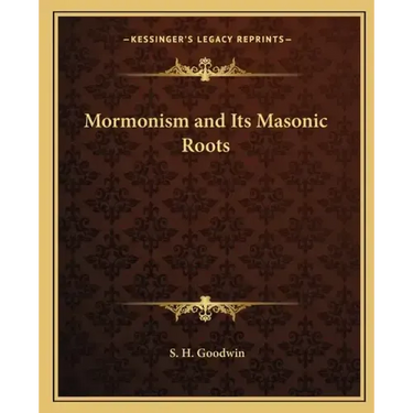 Mormonism and Its Masonic Roots