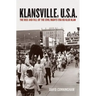 Klansville, U.S.A.: The Rise and Fall of the Civil Rights-Era Ku Klux Klan