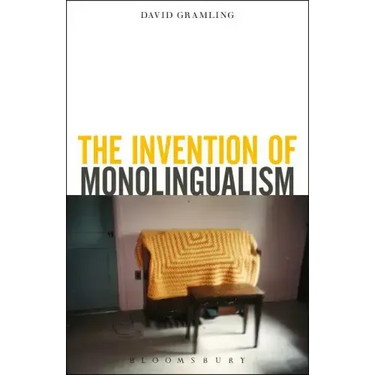 The Invention of Monolingualism
