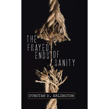The Frayed Ends of Sanity