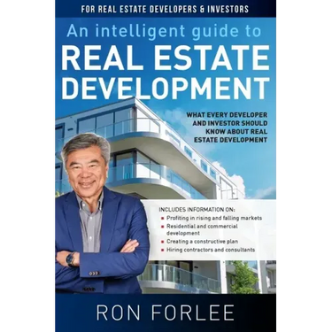 An Intelligent Guide to Real Estate Development: What every developer and investor should know about real estate development