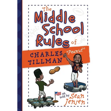 The Middle School Rules of Charles Tillman: As Told by Sean Jensen