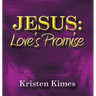 Jesus: Love's Promise