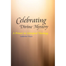 Celebrating Divine Mystery: A Primer in Liturgical Theology