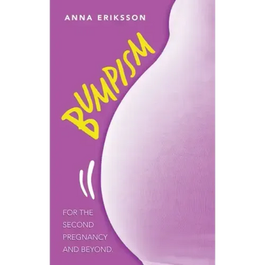 Bumpism: For the Second Pregnancy and Beyond.