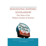 Reinventing Rhetoric Scholarship: Fifty Years of the Rhetoric Society of America